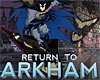 Batman Return to Arkham Game