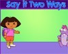 Say it Two Ways Dora the Explorer Free online games